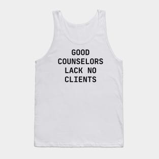 Good counselors lack no clients Tank Top